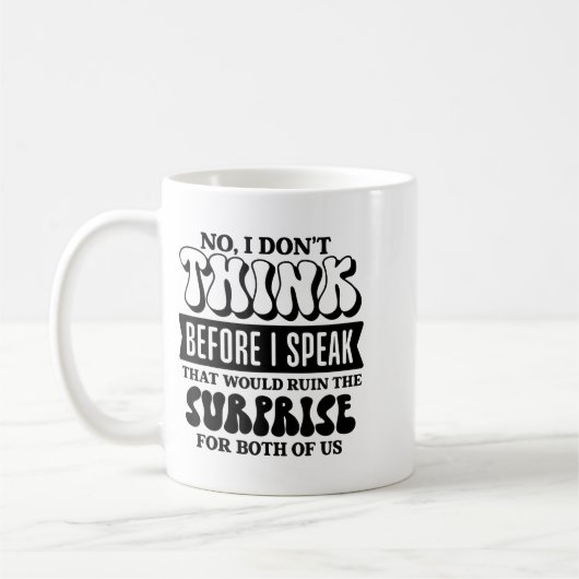 Mug Funny Sarcastic Quote Think Before Speak  (Gauche)