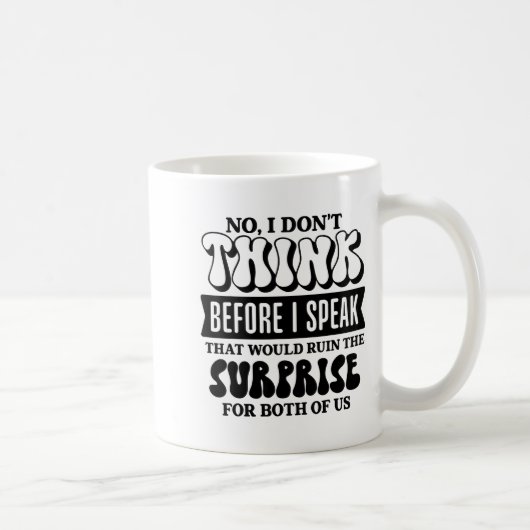 Mug Funny Sarcastic Quote Think Before Speak (Droite)