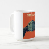 Mug Funny Sarcastic Turtle Too Slow Poster - Ironic Mo (Devant gauche)