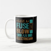 Mug Funny Save A Fuse Blow An Electrician Cool Lineman (Gauche)