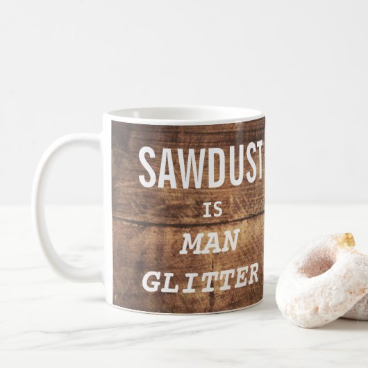 Mug Funny SAWDUST EST MAN PARTIES SCINTILLANT Typograp (Avec donut)