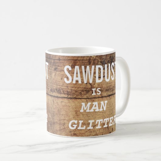 Mug Funny SAWDUST EST MAN PARTIES SCINTILLANT Typograp (Devant droit)