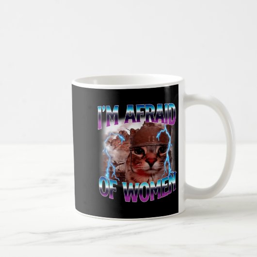 Mug Funny Saying Humor Afraid Of Women Cat Meme Animal (Droite)
