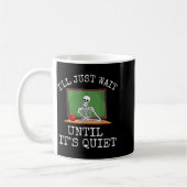 Mug Funny Saying I'll Just Wait Until It's Quiet Women (Gauche)