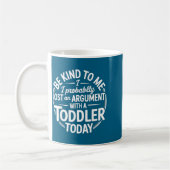 Mug Funny Saying Lost Argument With Toddler Today Wome (Gauche)