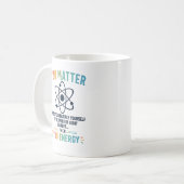 Mug Funny Science Gift You Matter Motivation (Devant gauche)
