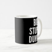 Mug Funny Self Deprecating Quote Big Stud Dummy  (Devant droit)