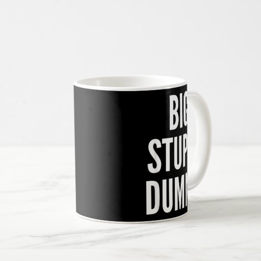 Mug Funny Self Deprecating Quote Big Stud Dummy  (Devant droit)