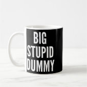 Mug Funny Self Deprecating Quote Big Stud Dummy  (Gauche)