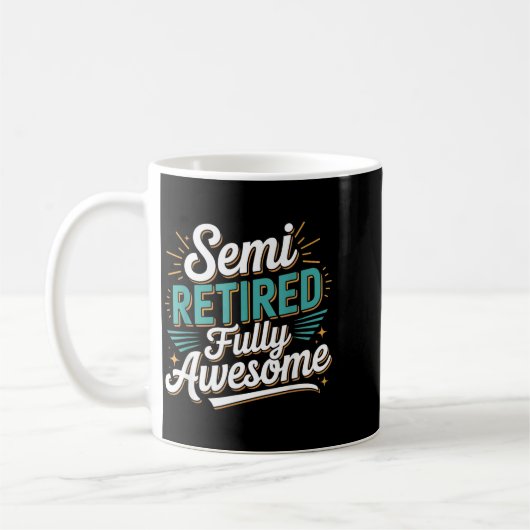 Mug Funny Semi Retired Designs For Fully Awesome Retir (Gauche)