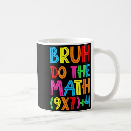 Mug Funny Six Seven Teacher Student Bruh Do The Math 6 (Droite)