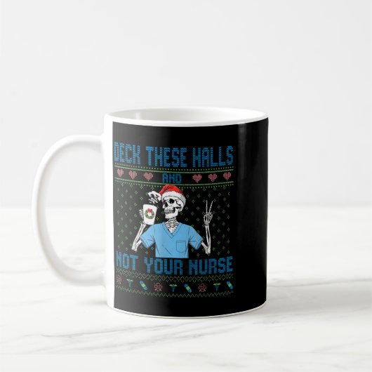 Mug Funny Skeleton Deck The Halls And Not Your Nurse U (Gauche)