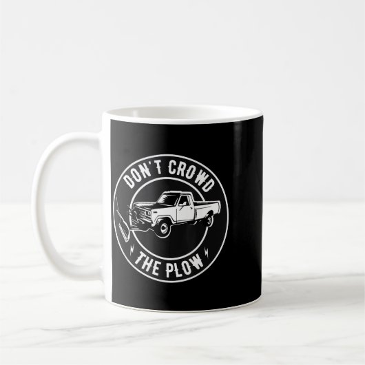 Mug Funny Snow Plow - Don't Crowd The Plow  (Gauche)