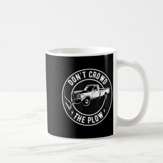 Mug Funny Snow Plow - Don't Crowd The Plow  (Droite)
