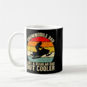 Mug Funny Snowmobile Dad Like A Regular But Cooler Win (Gauche)