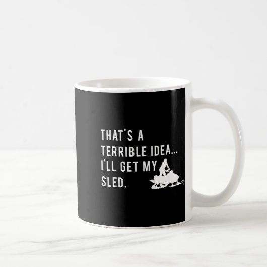 Mug Funny Snowmobile Quote I'll Get My Sled For Winter (Droite)