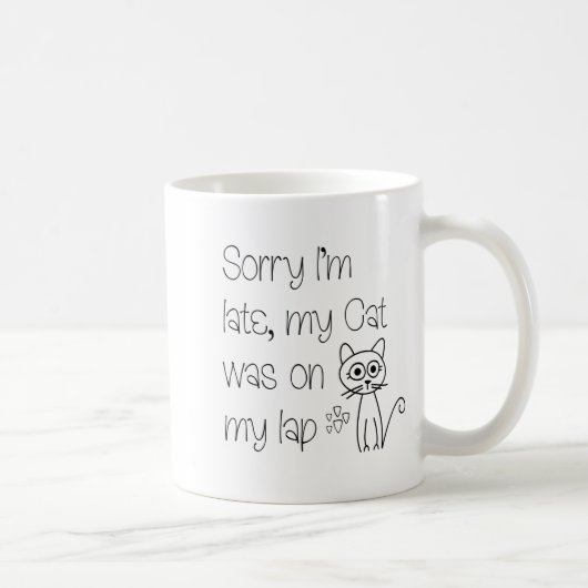 Mug Funny Sorry Cat Was On Lap Cute Drawing Tygraphy  (Droite)