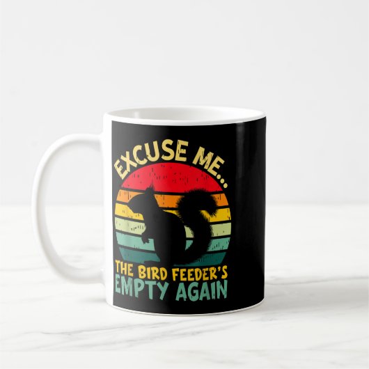 Mug Funny Squirrel Excuse Me, Bird Feeder's Empty Agai (Gauche)