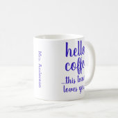 Mug Funny Stylish Hello café enseignant café (Devant droit)