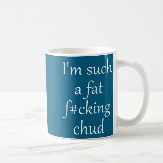 Mug Funny Such Fat Fcking Chud Self (Droite)