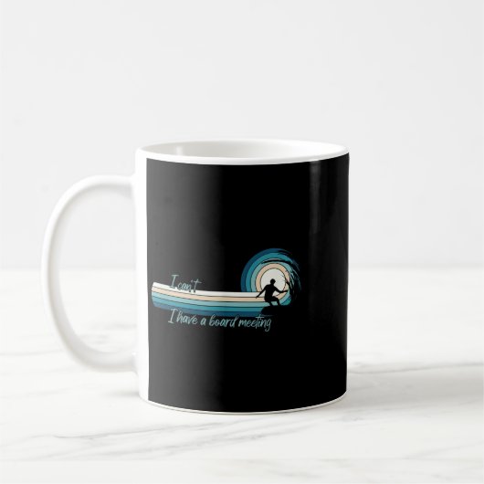 Mug Funny Surfer Je ne peux pas avoir une réunion du c (Gauche)