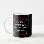 Mug Funny Tacky Santa Knows You Lied On Your Resume Ug (Gauche)