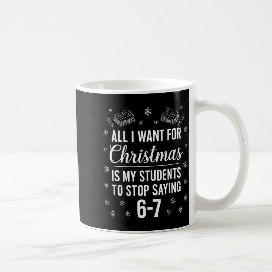 Mug Funny Teacher Christmas Students Saying 6-7 67 Six (Droite)