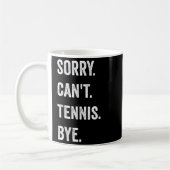 Mug Funny Tennis Player Racket Srt Désolé Can't Tennis (Gauche)