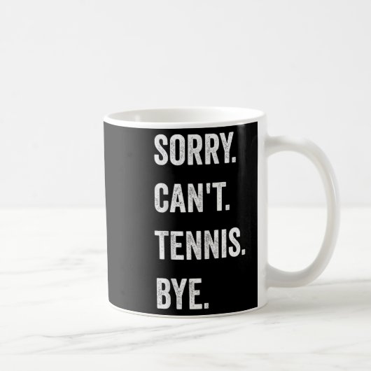 Mug Funny Tennis Player Racket Srt Désolé Can't Tennis (Droite)
