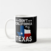 Mug Funny Texas Flag Patriotic Texan Dont California M (Gauche)