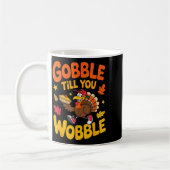 Mug Funny Thanksgiving Turkey Gobble Till You Wobble T (Gauche)