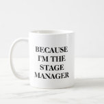 Mug Funny Theatre Stage Manager Citation Minimaliste N<br><div class="desc">Parce que je suis le chef de scène du théâtre dire</div>