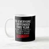 Mug Funny To Everyone I Offended This Year Humor New Y (Gauche)