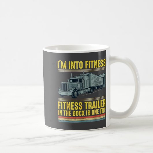 Mug Funny Trucker Quote I'm Into Fitness Trailer Docki (Droite)