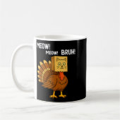 Mug Funny Turkey Meow Thanksgiving Fake Cat Meow Bruh  (Gauche)