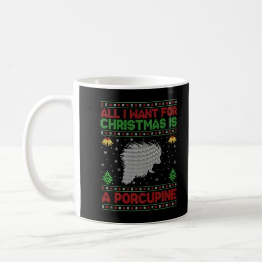 Mug Funny Ugly All I Want For Christmas Is A Porcupine (Gauche)