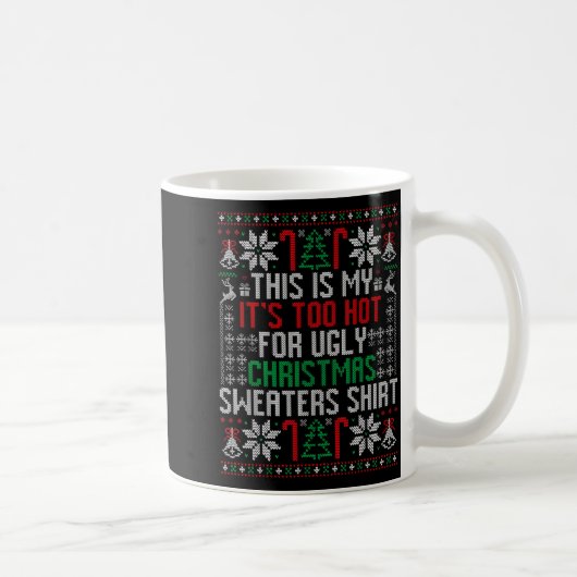 Mug Funny Ugly Christmas Sweater Too Hot Men Teens Xma (Droite)