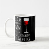 Mug Funny Wine S_ A Day Without Wine Is Like Just Kidd (Gauche)