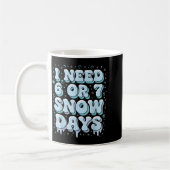 Mug Funny Winter Saying Teacher Student 6 Or 7 I Need (Gauche)