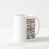 Mug Funny Wrestling Coach Crazy Quote (Devant droit)