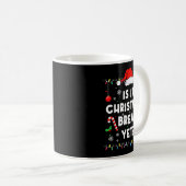 Mug Funny Xmas Holiday Is It Christmas Break Yet Teach (Devant droit)