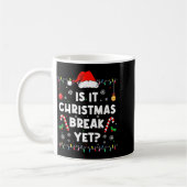 Mug Funny Xmas Holiday Is It Christmas Break Yet Teach (Gauche)
