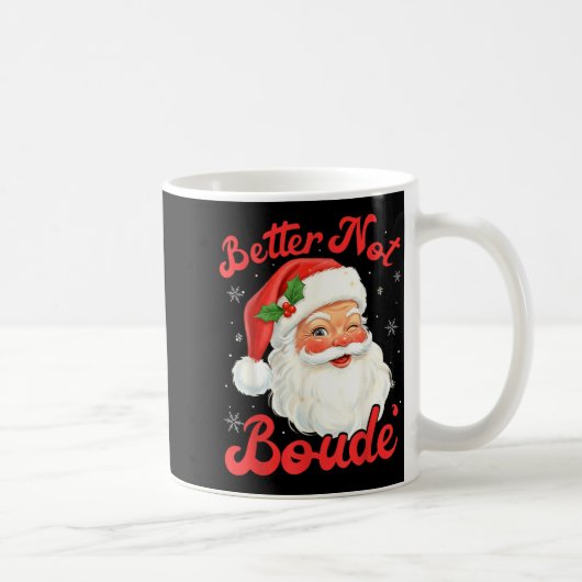 Mug Funny Xmas Santa Claus Pun Better Not Boude Gift D (Droite)