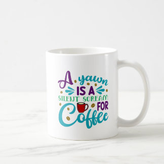Mug Funny Yawn est un cri silencieux pour le café