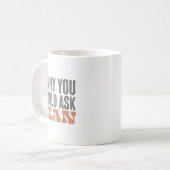 Mug Funny You Should Ask Alan Funny Quote  (Devant gauche)