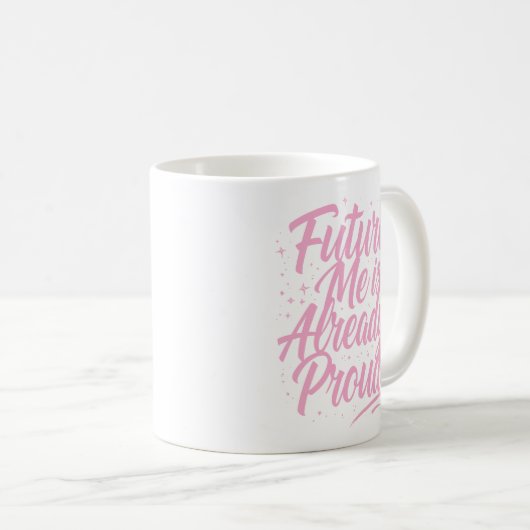 Mug Future Me Est Déjà Fière - Affirmation (Devant droit)