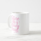 Mug Future Me Est Déjà Fière - Affirmation (Devant gauche)