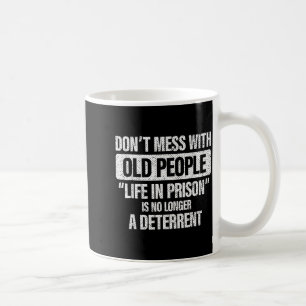 Mug Gag des Vieilles Personnes Ne Faites Pas Chier Les
