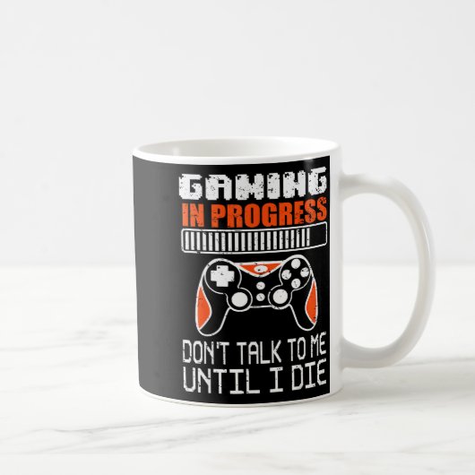 Mug Gaming In Progress Don't Talk To Me Until I Die Fu (Droite)