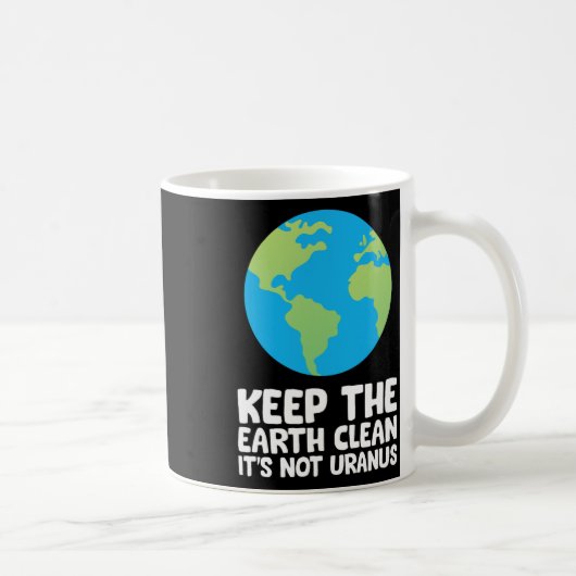 Mug Garder la Terre propre Ce n'est pas Uranus 1 (Droite)
